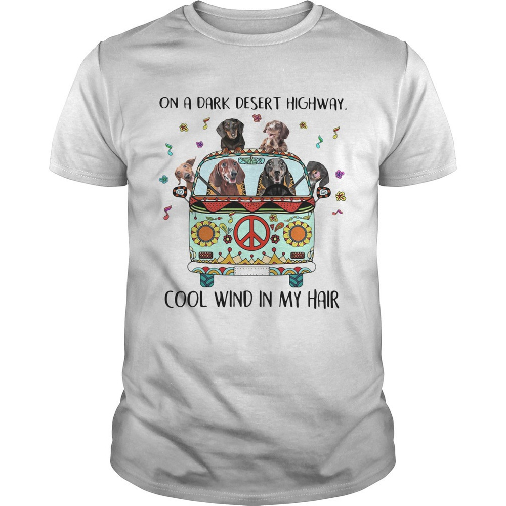 Hippie Dogs On A Dark Desert Highway Cool Wind In My Hair Shirt